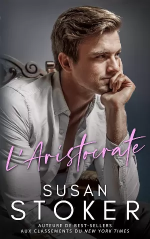 Susan Stoker - Le Fruit du hasard, Tome 2 : L’Aristocrate